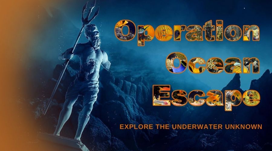 Underwater title image featuring Poseidon that reads 'Operation Ocean Escape'